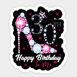 Happy Birthday To Me 30th Birthday Sticker